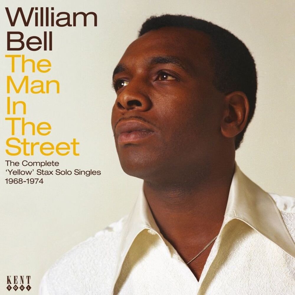 William Bell - Man In The Street: The Complete Yellow Stax Solo Singles